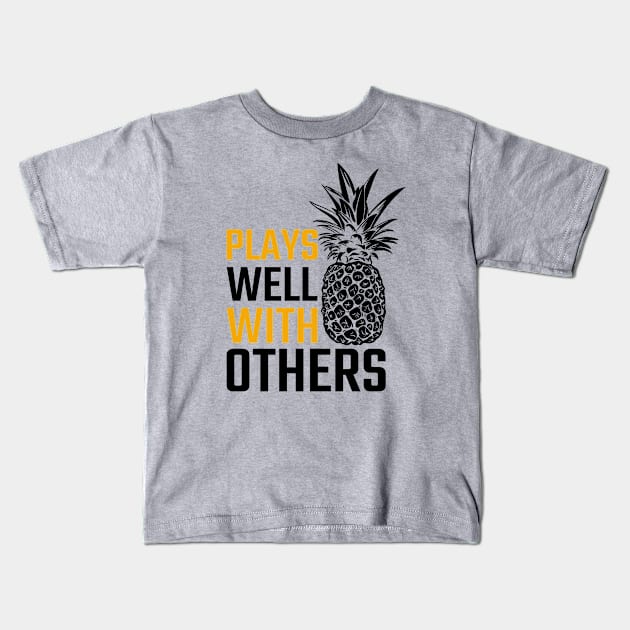 Pineapple Plays Well with Others Kids T-Shirt by admeral